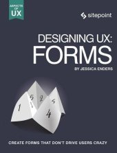 book Designing UX: Forms: Create Forms That Don’t Drive Your Users Crazy