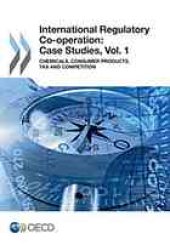 book International regulatory co-operation : case studies. Vol. 1, Chemicals, consumer products, tax and competition.