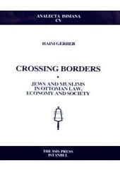 book Crossing Borders Jews and Muslims in Ottoman Law, Economy and Society