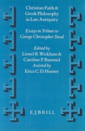 book Christian Faith and Greek Philosophy in Late Antiquity: Essays in Tribute to Christopher George Stead in Celebration of His Eightieth Birthday 9th April 1993