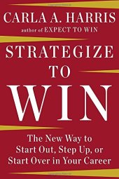 book Strategize to Win: The New Way to Start Out, Step Up, or Start Over in Your Career