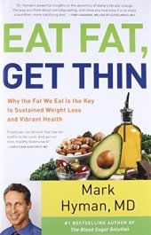 book Eat Fat, Get Thin: Why the Fat We Eat Is the Key to Sustained Weight Loss and Vibrant Health