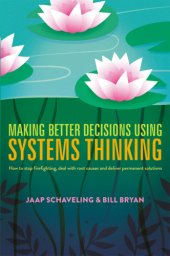 book Making Better Decisions Using Systems Thinking: How to stop firefighting, deal with root causes and deliver permanent solutions