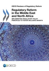 book Regulatory Reform in the Middle East and North Africa : Implementing Regulatory Policy Principles to Foster Inclusive Growth.