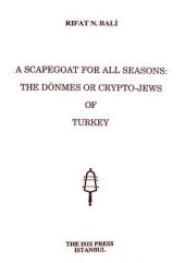 book A Scapegoat for All Seasons:the Dönmes or Crypto-jews of Turkey