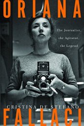 book Oriana Fallaci: The Journalist, the Agitator, the Legend