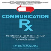 book Communication Rx: Transforming Healthcare Through Relationship-Centered Communication [AUDiOBOOK]