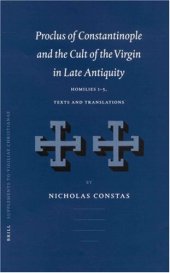 book Proclus of Constantinople and the Cult of the Virgin in Late Antiquity: Homilies 1 to 5