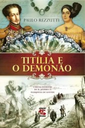book Titília e o Demonão : cartas inéditas de D. Pedro I à Marquesa de Santos