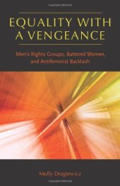 book Equality with a Vengeance: Men’s Rights Groups, Battered Women, and Antifeminist Backlash