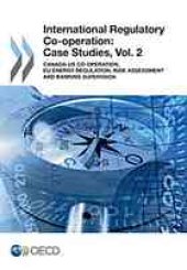 book International regulatory co-operation : case studies. Vol. 2, Canada-US co-operation, EU energy regulation, risk assessment and banking supervision.