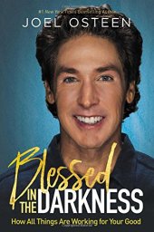 book Blessed in the Darkness: How All Things Are Working for Your Good