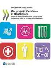 book Geographic variations in health care what do we know and what can be done to improve health system performance?