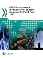 book OECD Companion to the Inventory of Support Measures for Fossil Fuels 2015.