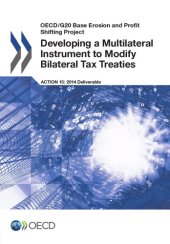 book Developing a multilateral instrument to modify bilateral tax treaties [action 15: 2014 deliverable]