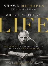 book Wrestling for My Life: The Legend, the Reality, and the Faith of a WWE Superstar