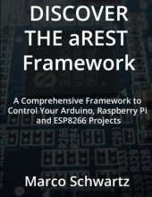 book Discover the aREST Framework: Easily control your Arduino, Raspberry Pi & ESP8266 Projects