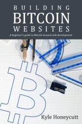 book Building Bitcoin Websites: A Beginner’s Guide to Bitcoin Focused Web Development