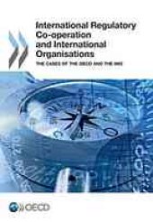 book International regulatory co-operation and international organisations the cases of the OECD and the IMO