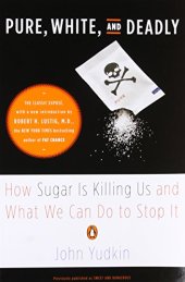 book Pure, White, and Deadly: How Sugar Is Killing Us and What We Can Do to Stop It