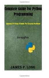 book Complete Guide For Python Programming: Quick & Easy Guide To Learn Python