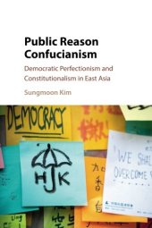 book Public Reason Confucianism: Democratic Perfectionism and Constitutionalism in East Asia