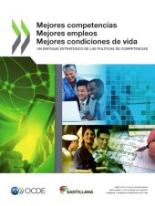 book Mejores competencias, mejores empleos, mejores condiciones de vida : Un enfoque estratégico de la políticas de competencias.