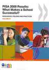 book PISA 2009 results. Vol. 4, What makes a school successful? : resources, policies and practices.