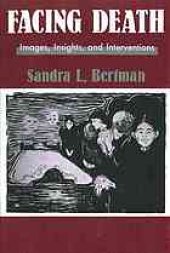 book Facing death : images, insights, and interventions : a handbook for educators, healthcare professionals, and counselors