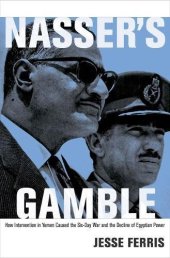 book Nasser’s Gamble: How Intervention in Yemen Caused the Six-Day War and the Decline of Egyptian Power