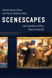 book Scenescapes: How Qualities of Place Shape Social Life