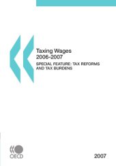 book Taxing Wages 2006-2007, 2007 Edition : Special Feature - Tax Reforms and Tax Burdens 2000-2006.