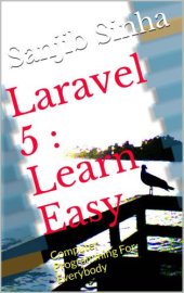 book Laravel 5 : Learn Easy: Computer Programming For Everybody