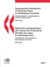 book Geographical distribution of financial flows to developing countries 2011 : disbursements, commitments, country indicators = Répartition géographique des ressources financières allouées aux pays en développement : versements, engagements, indicateurs