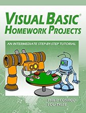 book Visual Basic Homework Projects: An Intermediate Step-By-Step Tutorial