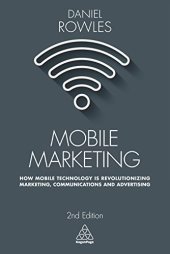 book Mobile Marketing: How Mobile Technology is Revolutionizing Marketing, Communications and Advertising