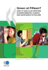 book PISA green at fifteen? : how 15-year-olds perform in environmental science and geoscience in PISA 2006.