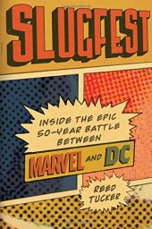 book Slugfest: Inside the Epic, 50-year Battle between Marvel and DC