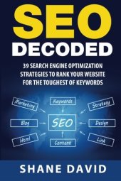 book SEO Decoded: 39 Search Engine Optimization Strategies To Rank Your Website For The Toughest Of Keywords