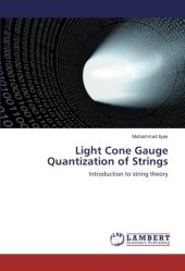 book Light Cone Gauge Quantization of Strings: Introduction to string theory