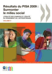 book Résultats du PISA 2009, Volume II : Surmonter le milieu social - L’égalité des chances et l’équité du rendement de l’apprentissage.