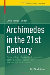 book Archimedes in the 21st Century: Proceedings of a World Conference at the Courant Institute of Mathematical Sciences