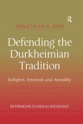 book Defending the Durkheimian Tradition: Religion, Emotion and Morality