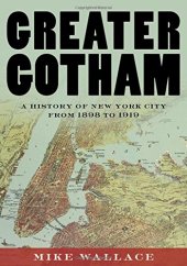 book Greater Gotham: A History of New York City from 1898 to 1919