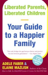 book Liberated Parents, Liberated Children: Your Guide to a Happier Family