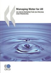 book Managing water for all : an OECD perspective on pricing and financing