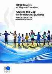 book Closing the gap for immigrant students : policies, practice and performance.