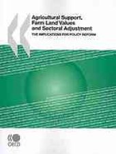 book Agricultural support, farm land values and sectoral adjustment : the implications for policy reform