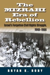 book The Mizrahi Era of Rebellion: Israel’s Forgotten Civil Rights Struggle 1948-1966