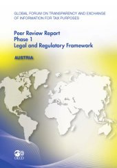 book Global Forum on Transparency and Exchange of Information for Tax Purposes peer reviews : Austria 2011 ; phase 1 ; August 2011 (reflecting the legal and regulatory framework as at June 2011)